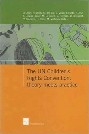 The Un Children's Rights Convention: Theory Meets Practice de Andre Alen