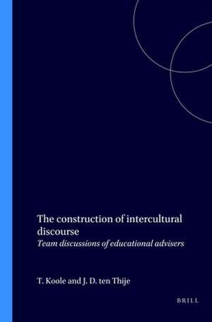 The construction of intercultural discourse: Team discussions of educational advisers de Tom Koole