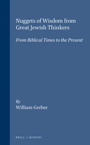 Nuggets of Wisdom from Great Jewish Thinkers: From Biblical Times to the Present de William Gerber