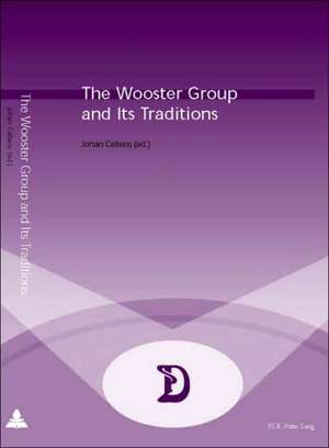 The Wooster Group and Its Traditions de Johan Callens