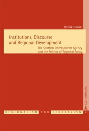 Institutions, Discourse and Regional Development de Henrik Halkier