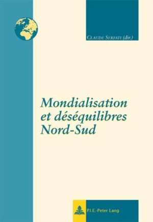 Mondialisation Et Daesaequilibres Nord-Sud de Claude Serfati