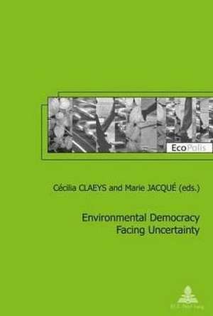 Environmental Democracy Facing Uncertainty de Cécilia Claeys