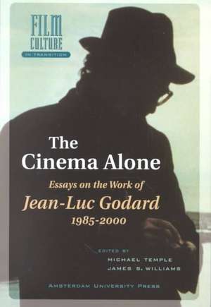 The Cinema Alone: Essays on the Works of Jean-Luc Goddard 1985-2000 de James S. Williams