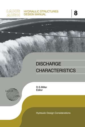 Discharge Characteristics: IAHR Hydraulic Structures Design Manuals 8 de D. S. Miller