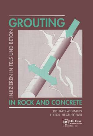 Grouting in Rock and Concrete / Injizieren in Fels Und Beton: Proceedings of the international conference, Salzburg, Austria, 11-12 October 1993 de R. Widmann