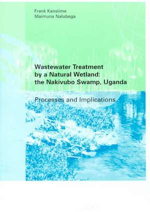 Wastewater Treatment by a Natural Wetland: the Nakivubo Swamp, Uganda de Frank Kansiime