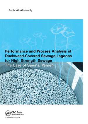 Performance and Process Analysis of Duckweed-Covered Sewage Lagoons for High Strength Sewage - the Case of Sana'a, Yemen de Fadhi Al Nozaily