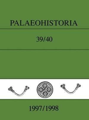 Palaeohistoria 39,40 (1997-1998): Institute of Archaeology, Groningen, the Netherlands de University of Groningen, Netherlands The Biological-Archaeological Institute