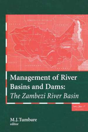 Management of River Basins and Dams: The Zambezi River Basin de M.J. Tumbare