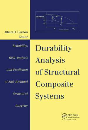 Durability Analysis of Structural Composite Systems: Reliability, risk analysis and prediction of safe residual structural integrity - Lectures of the Special Chair AIB-Vincotte 1995 de Albert H. Cardon