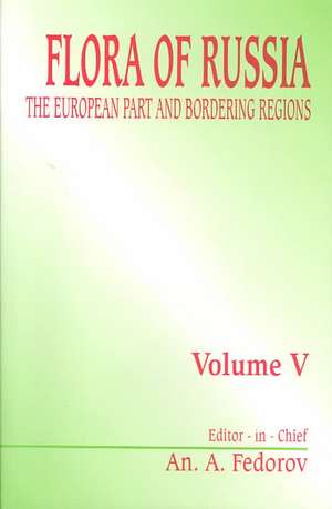 Flora of Russia, volume 5: The European Part & Bordering Regions de An. A. Fedorov