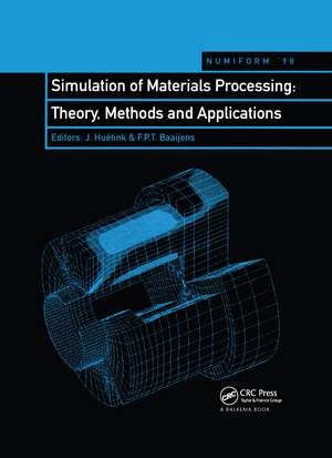Simulation of Materials Processing: Theory, Methods and Applications: Proceedings of the sixth international conference, NUMIFORM'98, Enschede, Netherlands, 22-25 June 1998 de J. Huetink
