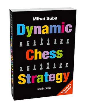 Dynamic Chess Strategy de Mihai Suba