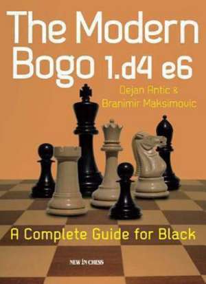 The Modern Bogo 1.D4 E6: A Complete Guide for Black de Dejan Antic