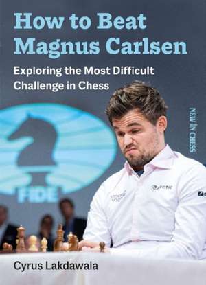 How to Beat Magnus Carlsen de Cyrus Lakdawala