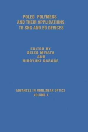 Poled Polymers and Their Applications to SHG and EO Devices de Seizo Miyata