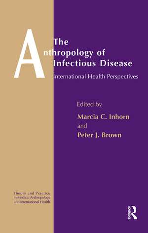 The Anthropology of Infectious Disease: International Health Perspectives de Peter J. Brown