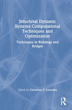 Structural Dynamic Systems Computational Techniques and Optimization: Techniques in Buildings and Bridges de Cornelius T. Leondes