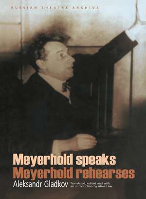 Meyerhold Speaks/Meyerhold Rehearse de V.E. Meyerhold