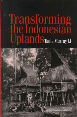 Transforming the Indonesian Uplands de Tania Li