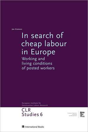 In Search of Cheap Labour in Europe: Working and Living Conditions of Posted Workers de Jan Cremers