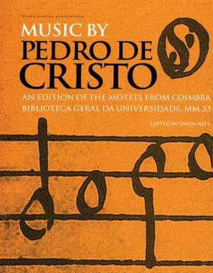 Music by Pedro de Cristo (c. 1550-1618) de Owen Rees