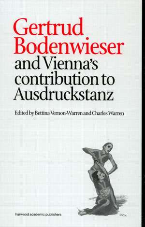 Gertrud Bodenwieser and Vienna's Contribution to Ausdruckstanz de Bettina Vernon-Warren