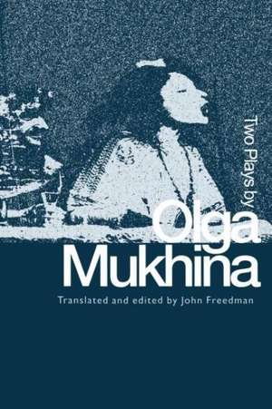 Two Plays by Olga Mukhina de John Freedman