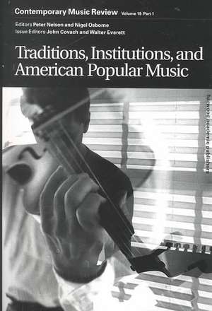 Traditions, Institutions, and American Popular Tradition: A special issue of the journal Contemporary Music Review de John Covach