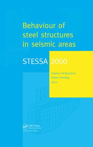 STESSA 2000: Behaviour of Steel Structures in Seismic Areas: Proceedings of the Third International Conference STESSA 2000, Montreal, Canada, 21-24 August 2000 de Federico Mazzolani