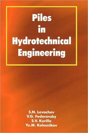 Piles in Hydrotechnical Engineering de V.G. Fedorovsky