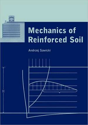 Mechanics of Reinforced Soil de Andrzej Sawicki