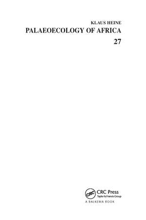 Palaeoecology of Africa and the Surrounding Islands, Volume 27: Proceedings of the 25th Inqua Conference, Durban, South Africa, 3-11 August 1999 de K. Heine