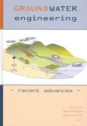 Groundwater Engineering - Recent Advances: Proceedings of the International Symposium, Okayama, Japan, May 2003 de Iichiro Kono