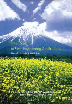 Finite Elements in Civil Engineering Applications: Proceedings of the Third Diana World Conference, Tokyo, Japan, 9-11 October 2002 de M.A.N. Hendriks