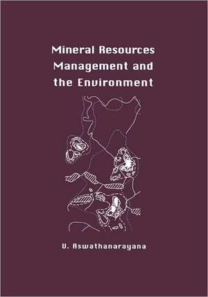 Mineral Resources Management and the Environment de U. Aswathanarayana