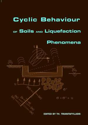 Cyclic Behaviour of Soils and Liquefaction Phenomena: Proceedings of the International Conference, Bochum, Germany, 31 March - 2 April 2004 de Th. Triantafyllidis