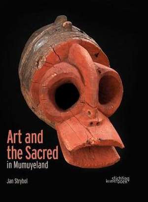 Art and the Sacred in Mumuyeland de Jan Strybol