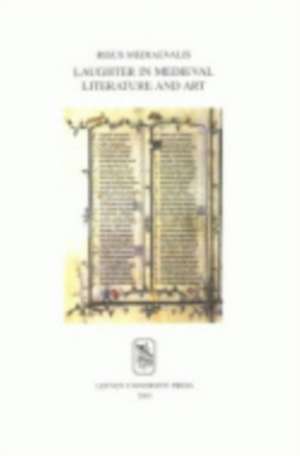 Risus Mediaevalis: Laughter in Medieval Literature and Art de H. Braet