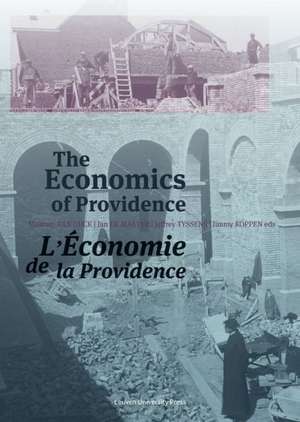 Economics of Providence L'Economie de La Providence: Management, Finances and Patrimony of Religious Orders and Congregations in Europe, 1773 C. 1930 de Maarten Van Dijck