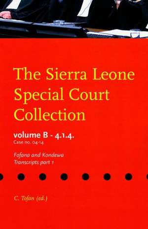 The Sierra Leone Special Court Collection: Volume B-4.1.4. - Case No. Scsl-04-14 - The Prosecutor Against Fofana and Kondewa, Transcripts Part 1 de Claudia Tofan