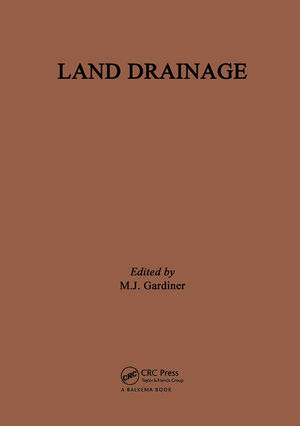 Land Drainage: A seminar in the EC programme of coordination of research on land use and rural resources, Cambridge, UK, 27-31 July 1981 de M.J. Gardiner