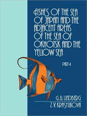 Fishes of the Sea of Japan and the Adjacent Areas of the Sea of Okhotsk and the Yellow Sea de G.U. Lindberg