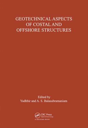 Geotechnical Aspects of Coastal and Offshore Structures: Proceedings of the symposium, Bangkok, 14-18 December 1981 de A.S. Balasubramaniam