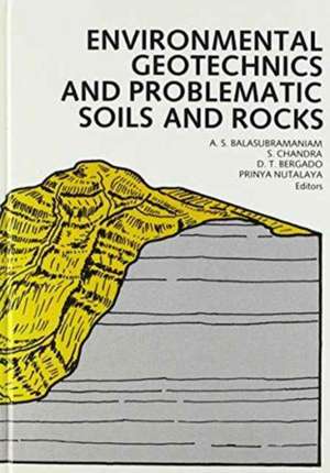 Environmental Geotechnics and Problematic Soils and Rocks de A.S. Balasubramaniam