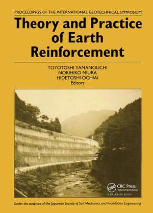 Theory and Practice of Earth Reinforcement: Proceedings of the international geotechnical symposium, Kyushu, 5-7 October 1988 de N. Miura