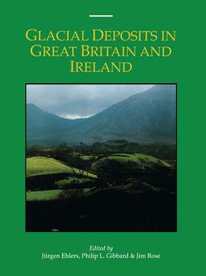 Glacial Deposits in Great Britain and Ireland de Juergen Ehlers