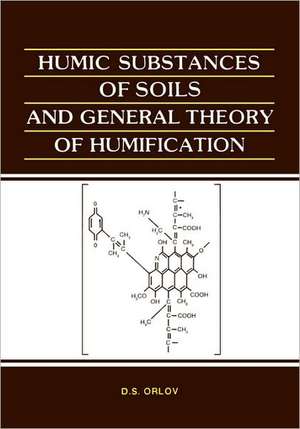 Humic Substances of Soils and General Theory of Humification de D.S. Orlov