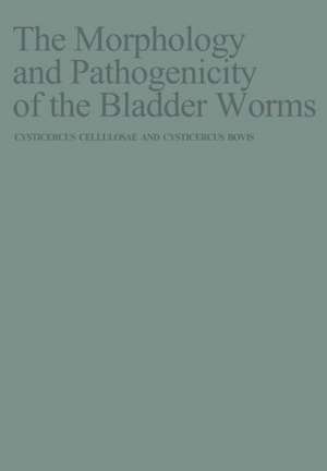 The Morphology and Pathogenicity of the Bladder Worms: Cysticercus cellulosae and Cysticercus bovis de J. Slais